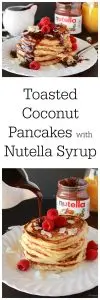 Toasted Coconut Pancakes with Nutella Syrup- the pancakes are moist and rich with that bit of coconut flavor, topped with my Nutella Syrup and fresh raspberries&hellip; it&rsquo;s all about the lovin&rsquo;!