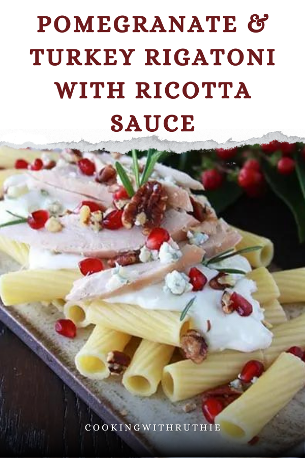 Turkey Rigatoni Pomegranate & Turkey Rigatoni with Ricotta Sauce Recipe - Cooking With ...